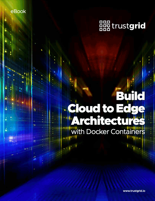 Trustgrid eBook - build cloud to edge architectures with docker